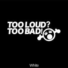 Özgül Reklam Too Loud Too Bad Bass Ses Sistemi Sticker Araba Sticker / Motor Sticker / Laptop Sticker