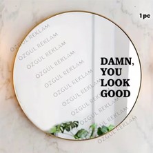 Özgül Reklam Damn, You Look Good Ayna Yazısı
