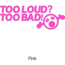 Özgül Reklam Too Loud Too Bad Bass Ses Sistemi Sticker Araba Sticker / Motor Sticker / Laptop Sticker