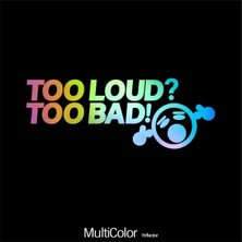 Özgül Reklam Too Loud Too Bad Bass Ses Sistemi Sticker Araba Sticker / Motor Sticker / Laptop Sticker
