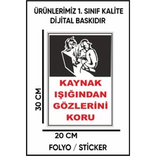 Özgül Reklam Kaynak Işığından Gözlerini Koru Uyarı Dijital Baskı Folyo / Sticker