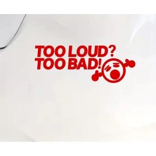 Özgül Reklam Too Loud Too Bad Bass Ses Sistemi Sticker Araba Sticker / Motor Sticker / Laptop Sticker