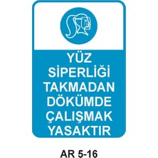 Outdoor One YÜZ SİPERLİĞİ TAKMADAN DÖKÜMDE ÇALIŞMAK YASAKTIR KADIN FİGÜRLÜ İŞ GÜVENLİĞİ UYARI LEVHASI 1 ADET PVC 21 X 29CM