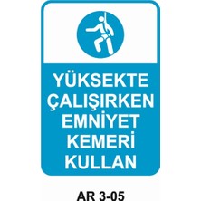 Outdoor One YÜKSEKTE ÇALIŞIRKEN EMNİYET KEMERİ KULLAN İŞ GÜVENLİĞİ UYARI LEVHASI 1 ADET PVC 21 X 29CM