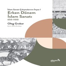 Erken Dönem Islam Sanatı, 650-1100 (Islam Sanatı Çalışmalarının Inşası I)