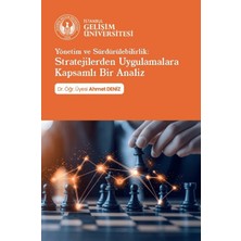 İstanbul Gelişim Üniversitesi Yayınları Yönetim ve Sürdürülebilirlik: Stratejilerden Uygulamalara Kapsamlı Bir Analiz