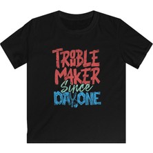 Tişört Kodu Trouble Maker Since Day One Çocuk Tişört – Eğlenceli Yazılı T-Shirt