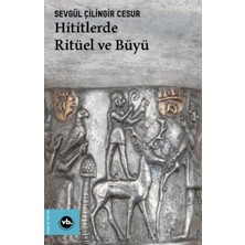 Ne Lazım Bana Hititlerde Ritüel ve Büyü