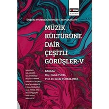 Müzik Kültürüne Dair Çeşitli Görüşler 5: "doğuda ve Batıda Bestecilik / Eser Analizleri"