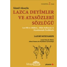 Lazca Deyimler ve Atasözleri Sözlüğü: Laz Dili ve Alfabesi, Alfabe Kullanımı ve Diyalektolojik Özelliklerle