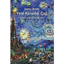 Yeni Karanlık Çağ: Teknoloji ve Geleceğin Sonu