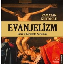 Evanjelizm: Tanrı'yı Kıyamete Zorlamak: Tanrı'yı Kıyamete Zorlamak