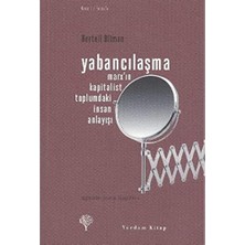 Yabancılaşma: Marx'ın Kapitalist Toplumdaki Insan Anlayışı