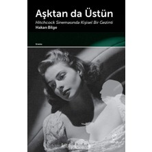 Aşktan Da Üstün: Hitchcock Sinemasında Kişisel Bir Gezinti