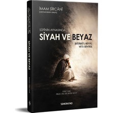Sufinin Aynasında Siyah ve Beyaz - Kitabül Beyaz - Imam Sircani
