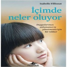 Ne Lazım Bana Içimde Neler Oluyor - Duygularınızı Anlamanız ve Yönetmeniz Için Bir Rehber