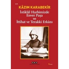 Yapı Kredi Yayınları Istiklal Harbimizde Enver Paşa ve Ittihat ve Terakki Erkanı