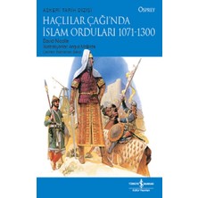 İş Bankası Kültür Yayınları Haçlılar Çağı’nda Islam Orduları 1071-1300