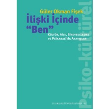 İstanbul Bilgi Üniversitesi Yayınları Ilişki Içinde Ben - Kültür, Aile, Bireyselleşme ve Psikanalitik Arayışlar