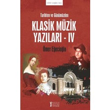 Müzik Eğitimi Yayınları Tarihten ve Günümüzden Klasik Müzik Yazıları - Iv