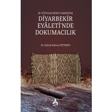 18. Yüzyılın Ikinci Yarısında Diyarbekir Eyaleti’nde Dokumacılık