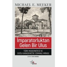 Orion Kitabevi Imparatorluktan Gelen Bir Ulus;türk Modernitesi ve Doğu Karadeniz'de Osmanlı Mirası
