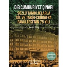 İş Bankası Kültür Yayınları Bir Cumhuriyet Çınarı - Sözlü Tanıklıklarla Dil ve Tarih-Coğrafya Fakültesi’nin 75 Yılı