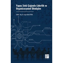 Gazi Kitabevi Yapay Zekâ Çağında Liderlik ve Organizasyonel Dönüşüm