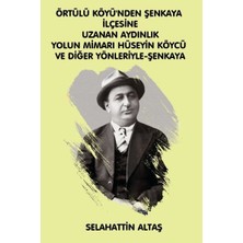 Platanus Publishing Örtülü Köyü'ünden Şenkaya Ilçesine Uzanan Aydınlık Yolun Mimarı Hüseyin Köycü ve Diğer Yönleriyle Eğitim ve Bilim Pınarı Şenkaya