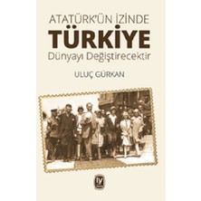 Tekin Yayınevi Atatürk'ün Izinde Türkiye Dünyayı Değiştirecektir
