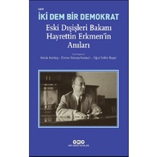Yapı Kredi Yayınları Iki Dem Bir Demokrat – Eski Dışişleri Bakanı Hayrettin Erkmen’in Anıları