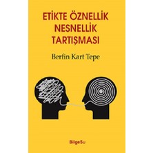 BilgeSu Yayıncılık Etikte Öznellik Nesnellik Tartışması