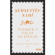 Can Yayınları Taaşşuk-I Talat ve Fitnat (Açıklamalı Orijinal Metin)
