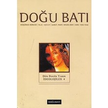 Doğu Batı Dergileri Doğu Batı Düşünce Dergisi Sayı: 31 Dün Bugün Yarın Ideolojiler 4