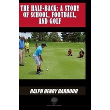 Platanus Publishing The Half - Back: A Story Of School Football And Golf