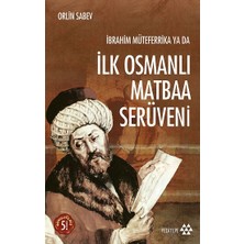 Yeditepe Yayınevi Ibrahim Müteferrika Ya Da Ilk Osmanlı Matbaa Serüveni