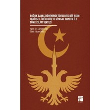 Gazi Kitabevi Soğuk Savaş Döneminde Ideolojik Bir Akım: Tarihsel, Ideolojik ve Siyasal Boyutu Ile Türk Islam Sentezi