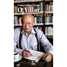 Kaynak Yayınları Gazetecilikte Geçen O Yıllar