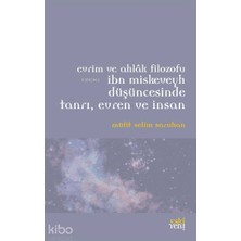 Eski Yeni Yayınları Evrim ve Ahlak Filozofu Ibn Miskeveyh Düşüncesinde Tanrı, Evren ve Insan