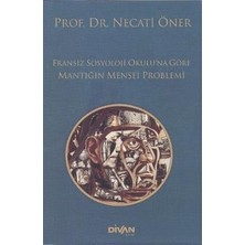 Divan Kitap Fransız Sosyoloji Okulu’na Göre Mantığın Menşei Problemi