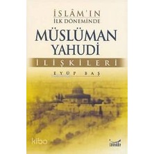 Gökkubbe Yayınları Islam'ın Ilk Döneminde Müslüman Yahudi Ilişkileri