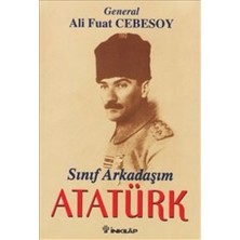 İnkılap Kitabevi Sınıf Arkadaşım Atatürk Okul ve Genç Subaylık Anıları Ali Fuat Cebesoy 219 Sayfa Ciltsiz Kitap