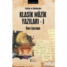 Müzik Eğitimi Yayınları Tarihten ve Günümüzden Klasik Müzik Yazıları-I