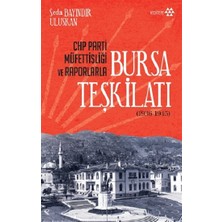 Yeditepe Yayınevi Chp Parti Müfettişliği ve Raporlarla Bursa Teşkilatı
