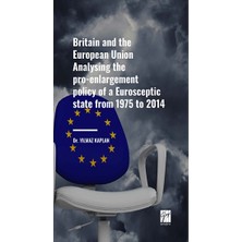 Gazi Kitabevi Britain And The European Union Analysing The Pro-Enlargement Policy Of A Eurosceptic State From 1975 To 2014