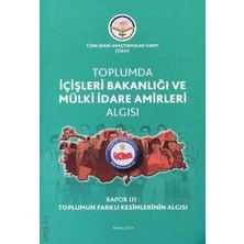 Tiav Toplumda Içişleri Bakanlığı ve Mülki Idare Amirleri Algısı - Rapor 3 Toplumun Farklı Kesimlerinin Algısı