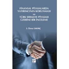 Gazi Kitabevi Finansal Piyasalarda Yatırımcının Korunması ve Türk Sermaye Piyasası