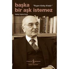 İş Bankası Kültür Yayınları Başka Bir Aşk Istemez – “ruşen Keleş Kitabı”