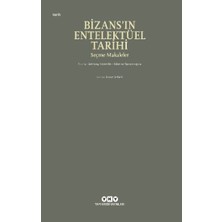 Yapı Kredi Yayınları Bizans’ın Entelektüel Tarihi - Seçme Makaleler