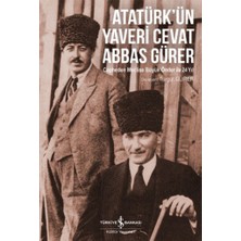 İş Bankası Kültür Yayınları Atatürk'ün Yaveri Cevat Abbas Gürer - Cepheden Meclise Büyük Önder ile 24 Yıl
